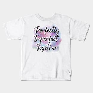 "Perfectly Imperfect Together" Kids T-Shirt